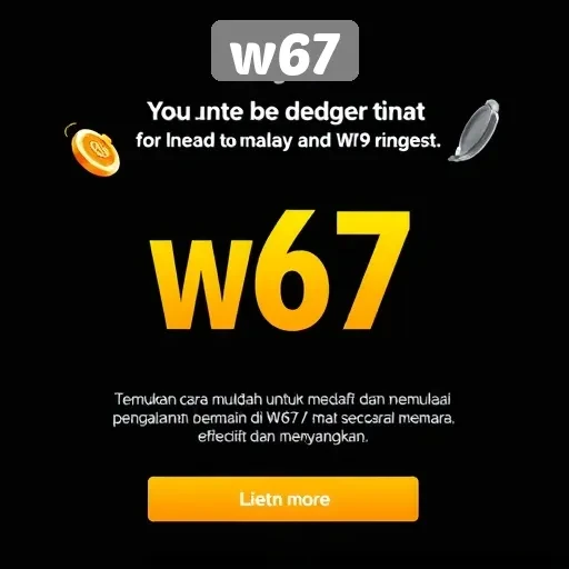 Cara Mendaftar dan Memulai di w67